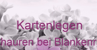 Kartenlegen Schauren bei Blankenrath | Top-Experten für Kartenlegen, Wahrsagen, Hellsehen, Zukunftsdeutung.